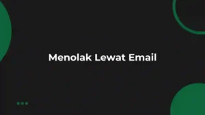 Cara menolak pekerjaan yang sudah diterima lewat Email