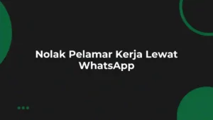 contoh cara menolak pelamar kerja lewat WhatsApp