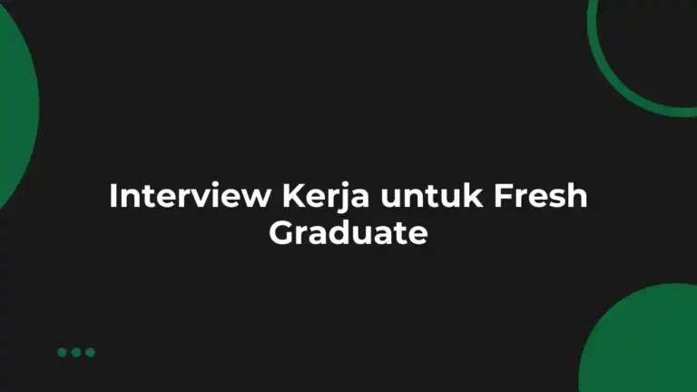 Pertanyaan Interview dan Jawabannya untuk Fresh Graduate