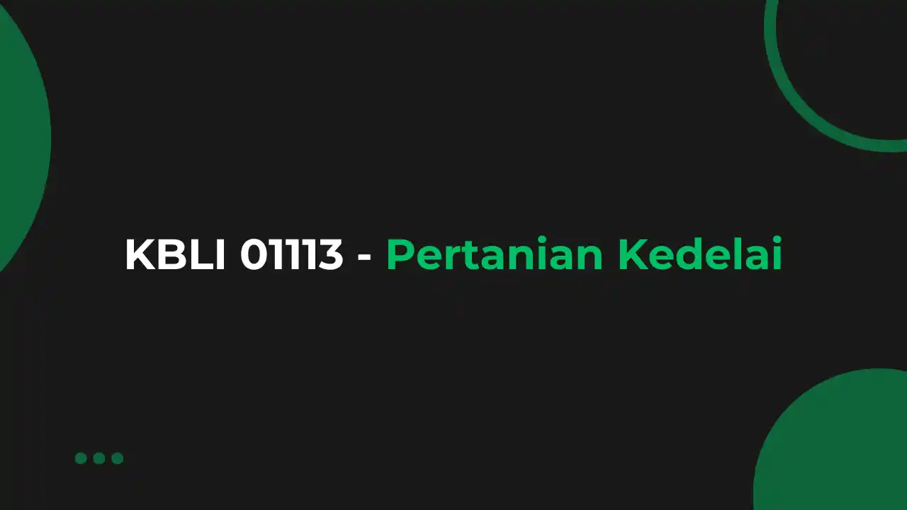 KBLI 01113 - Pertanian Kedelai