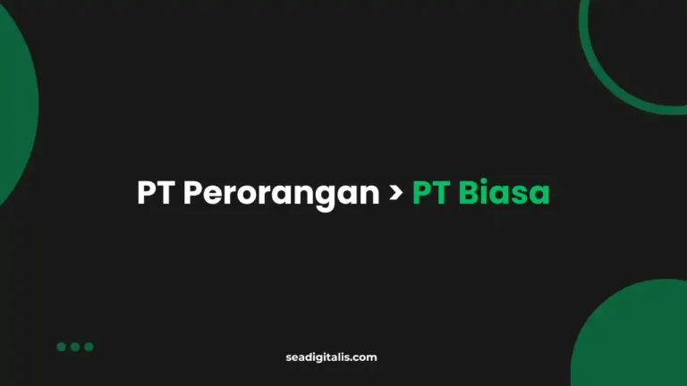 Perubahan PT Perorangan ke PT Biasa: Panduan Utama Syarat, Prosedur, Biaya, dan Akta Notaris